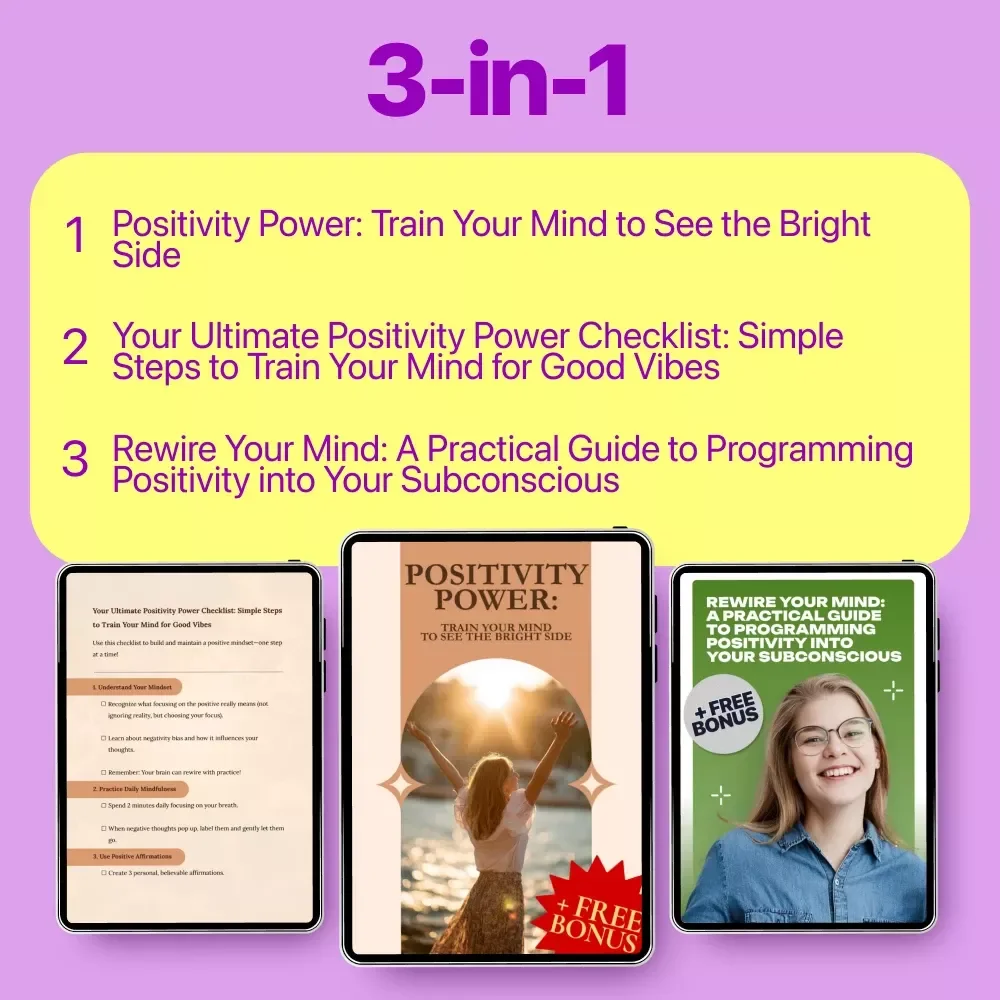 Train Your Mind for Positivity 3-in-1 Bundle | Positivity Power: Train Your Mind to See the Bright Side + Your Ultimate Positivity Power Checklist