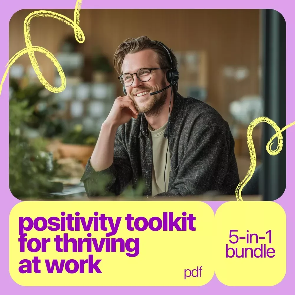 Positivity Toolkit for Thriving at Work: 4-in-1 Bundle of Guides, eBooks, and Checklists