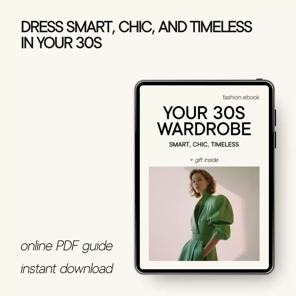 Your 30s Wardrobe: Smart, Chic, Timeless - How to Dress for Your Age in Your 30s