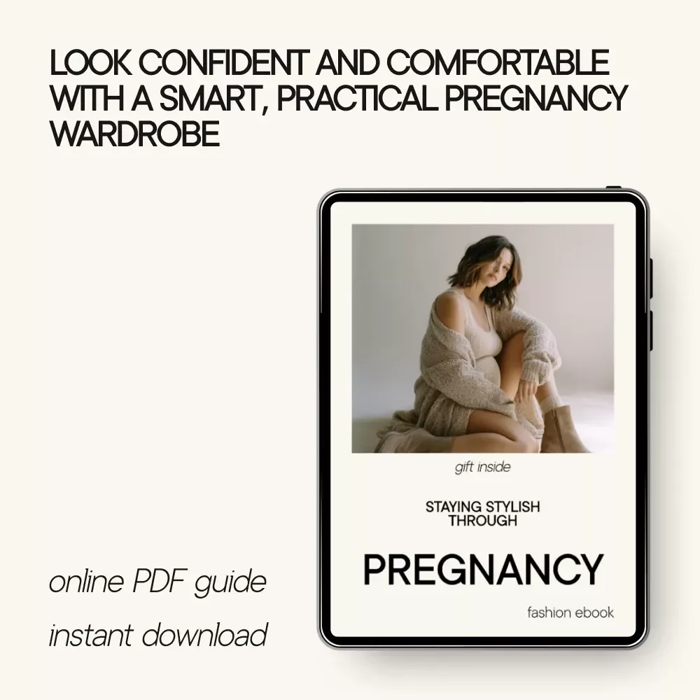 Staying Stylish Through Pregnancy – A Practical eBook on how to look stylish while pregnant, Build a Maternity Wardrobe You’ll Actually Wear
