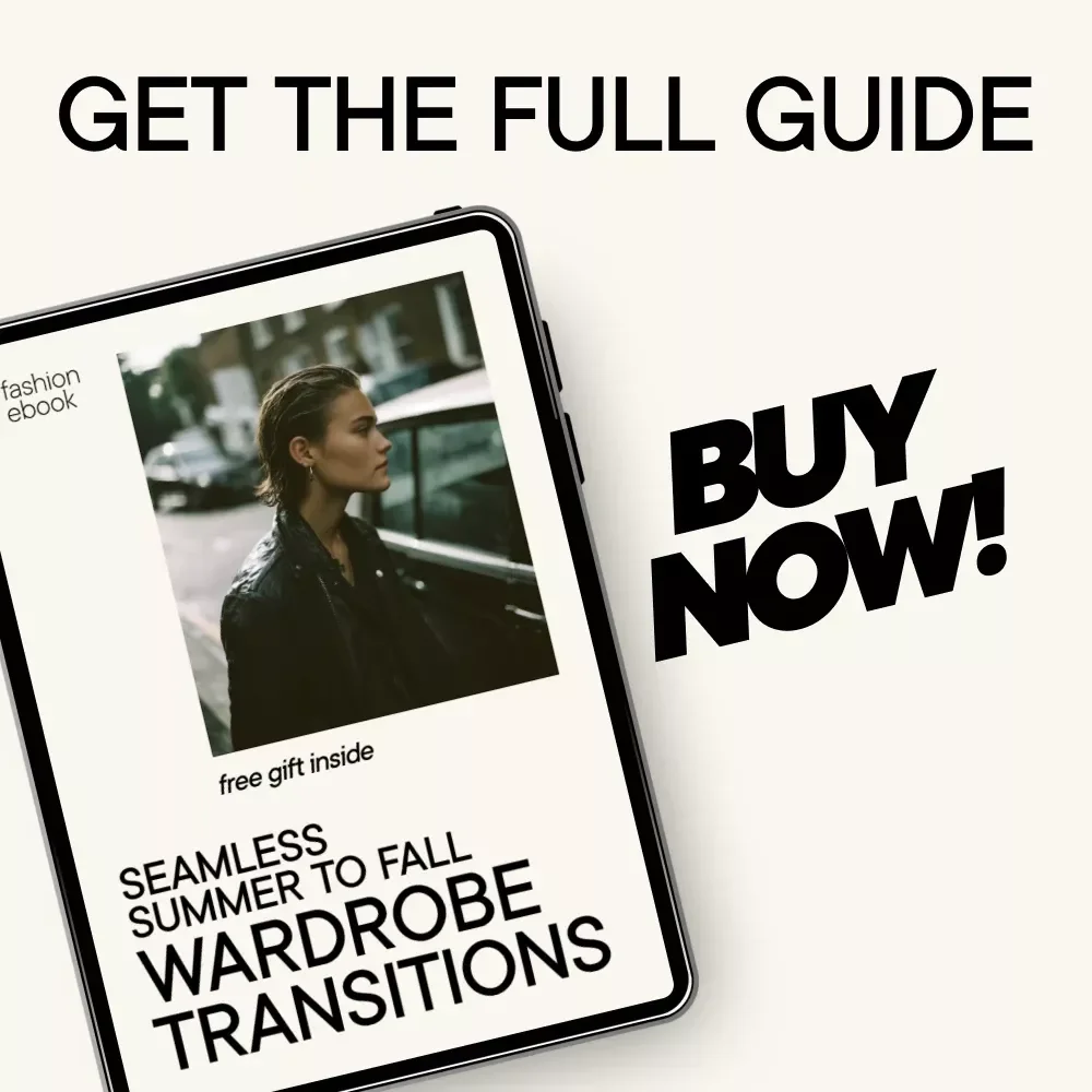 Seamless Summer to Fall Wardrobe Transitions: Digital Guide for Effortless Seasonal Style Shifts