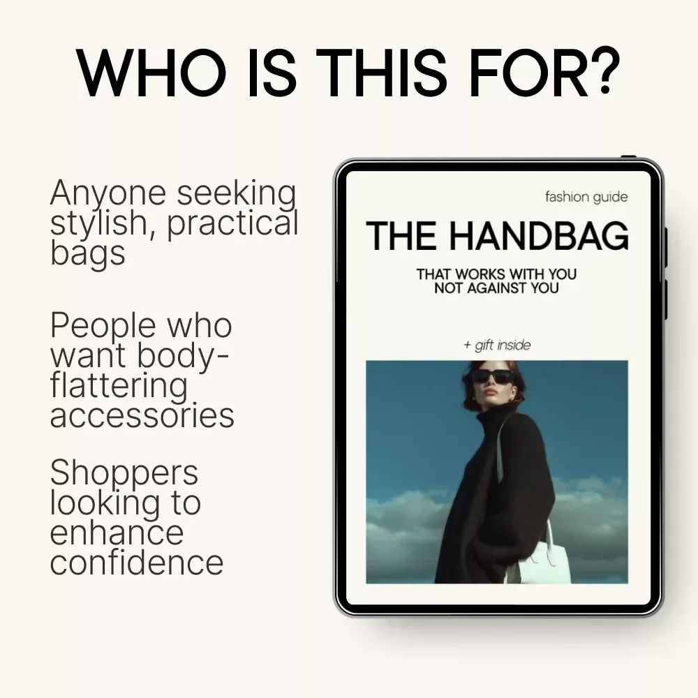 The Handbag That Works With You Not Against You: A Guide to Choosing the Right Handbag for Your Body