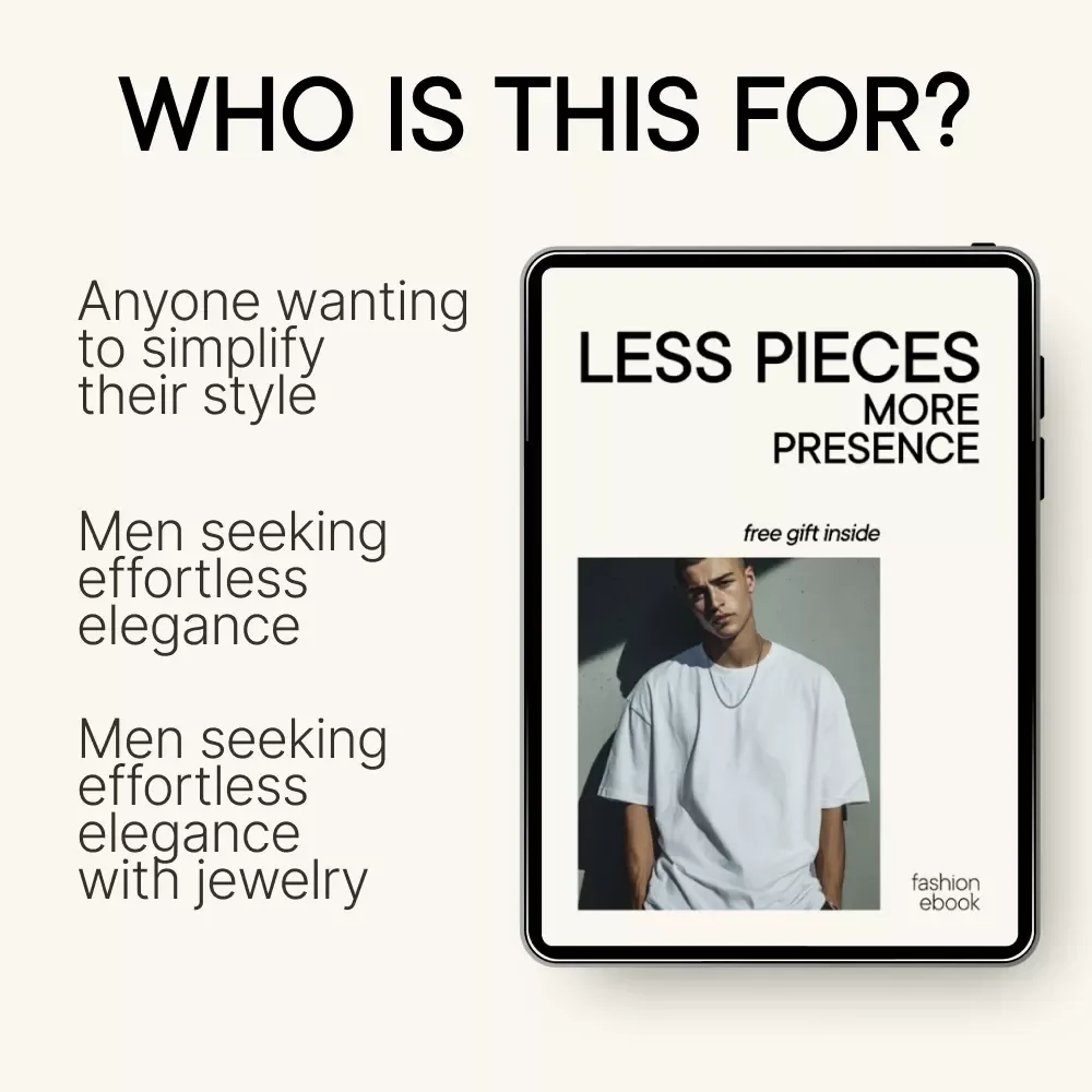 Less Pieces More Presence: A Modern Guide to Minimalist Jewelry for Men | Timeless Style, Fewer Accessories, Stronger Impact (Ebook Download)
