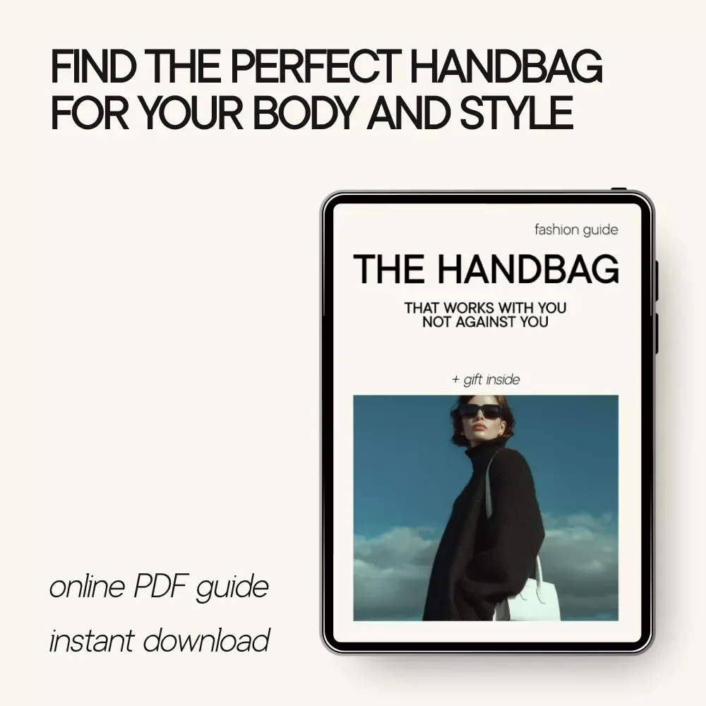 The Handbag That Works With You Not Against You: A Guide to Choosing the Right Handbag for Your Body