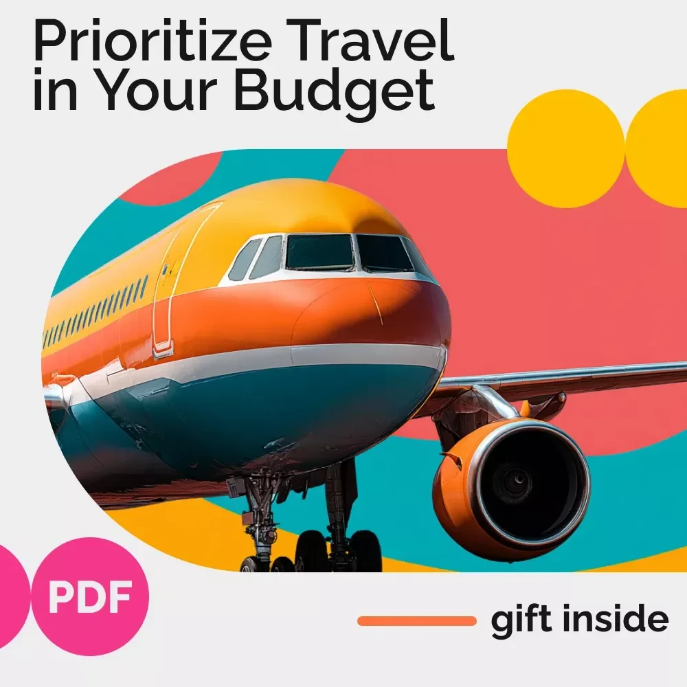How to Make Travel a Priority Without Breaking the Bank | Digital Budgeting Guide for Prioritizing Travel in Your Budget | Save Smart, Travel Often