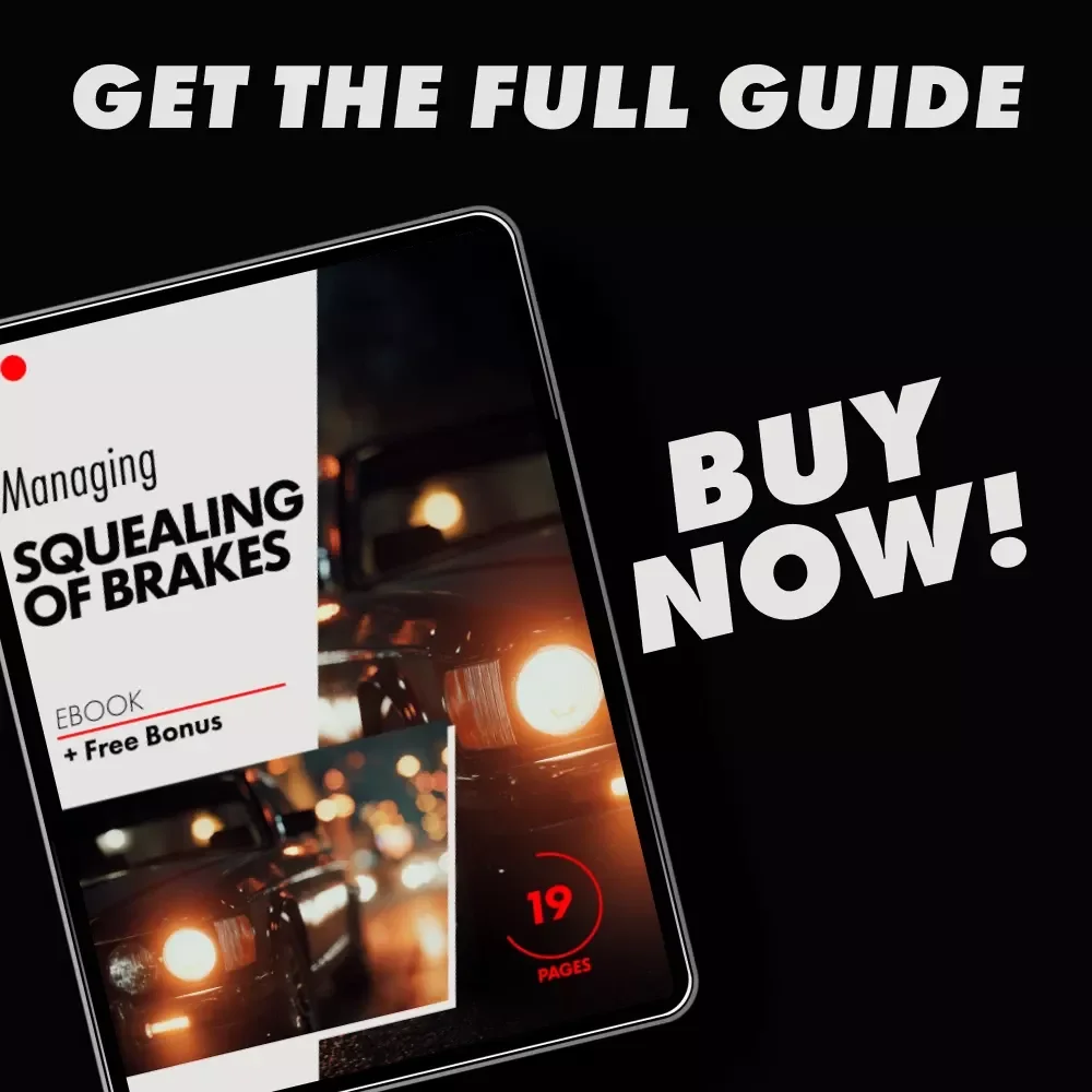 Managing Squealing of Brakes: Your Ultimate eBook Guide for Troubleshooting Brake Noises and Ensuring a Quiet Ride