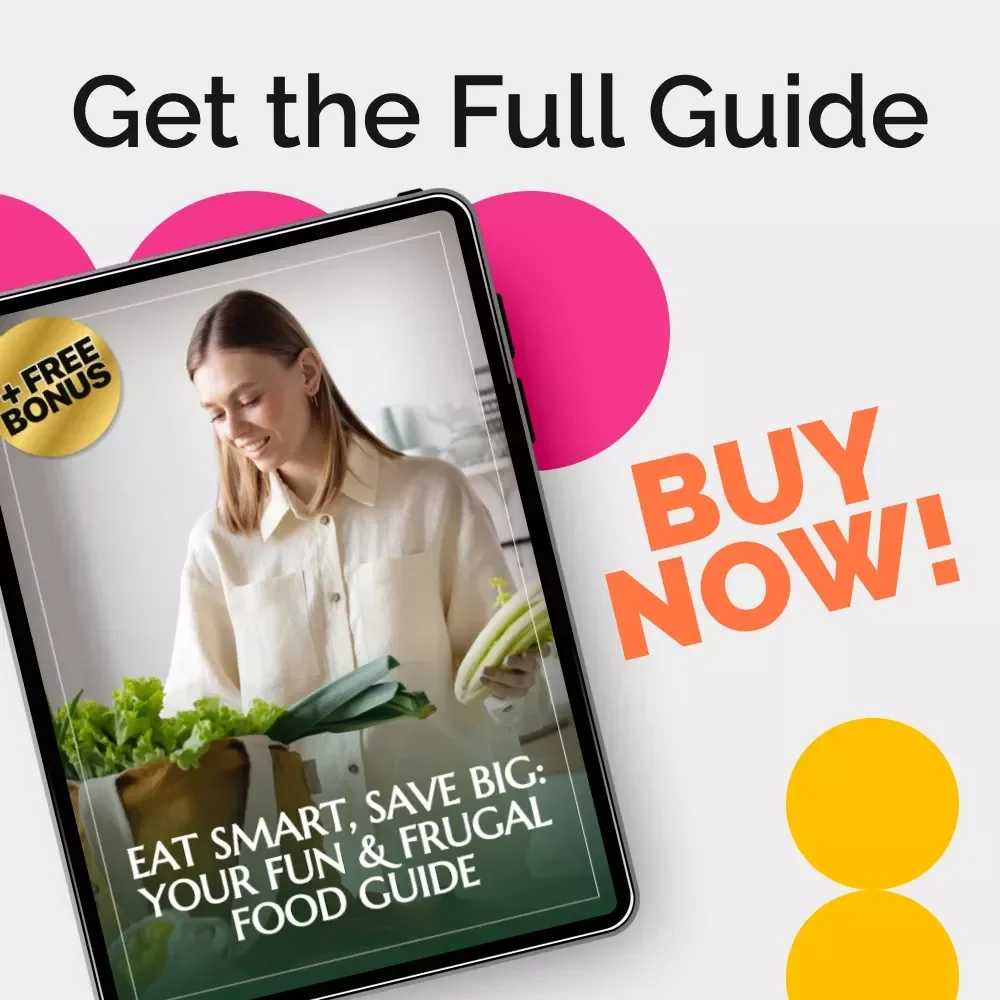 Eat Smart, Save Big: Your Fun & Frugal Food Guide - Learn How to Save Money on Food, Master Meal Planning, & More!