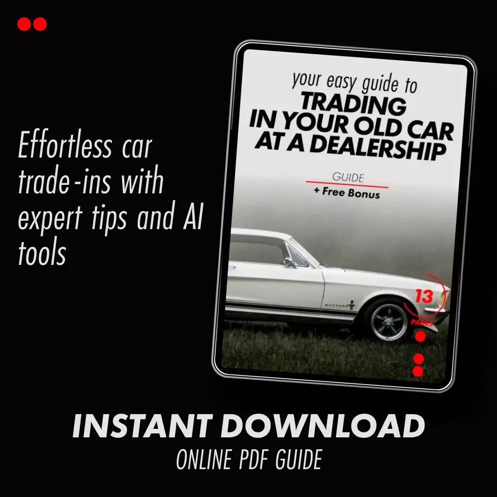 Your Easy Guide to Trading in Your Old Car at a Dealership - Digital Download Guide