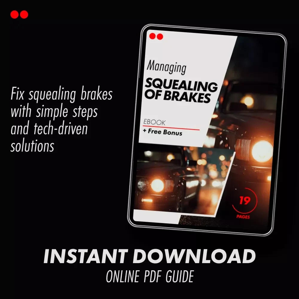 Managing Squealing of Brakes: Your Ultimate eBook Guide for Troubleshooting Brake Noises and Ensuring a Quiet Ride