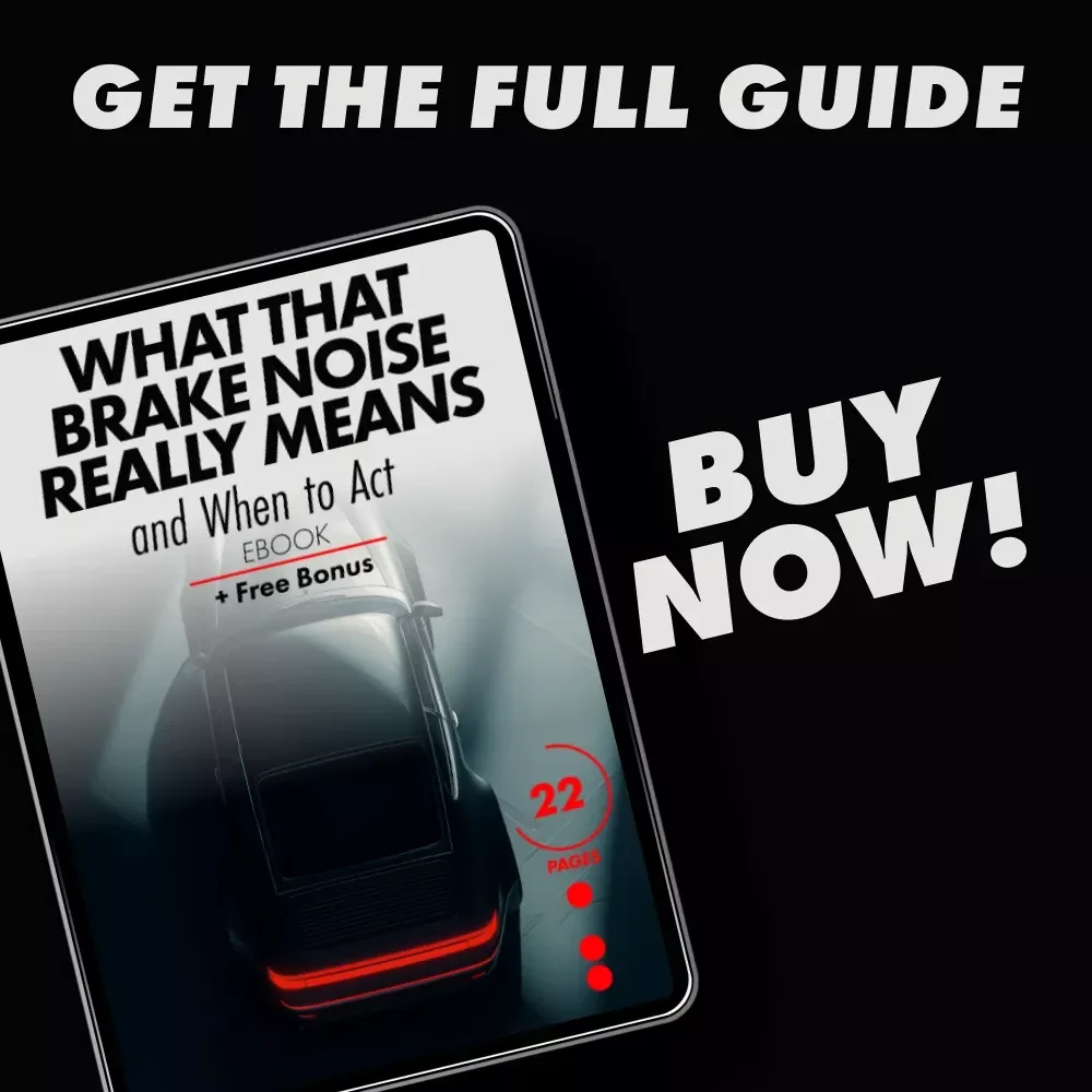 What That Brake Noise Really Means and When to Act - Ultimate eBook Guide for Car Owners