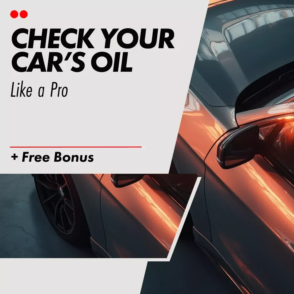 How to Check Your Car’s Oil Like a Pro - A Foolproof Guide to Oil Maintenance