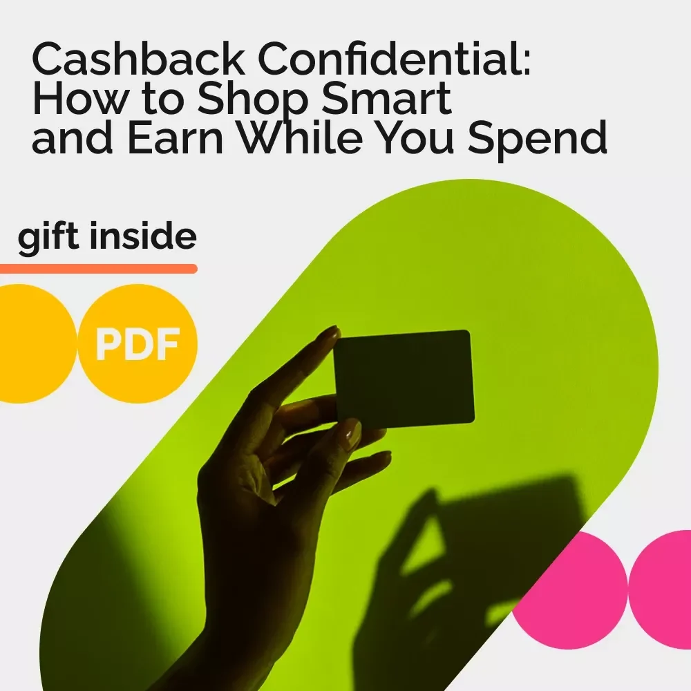 Cashback Confidential: How to Shop Smart and Earn While You Spend – Ultimate Digital Guide for Maximizing Rewards with Cashback Apps for Shopping, Smart Budgeting & Everyday Savings