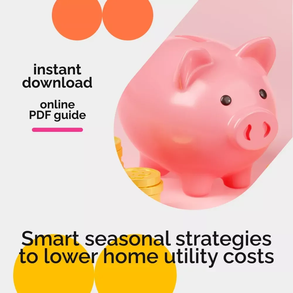 Smart Seasonal Hacks to Cut Utility Bills All Year Round | Money-Saving Home Efficiency Guide | Energy Tips eBook | Utility Bill Reduction Checklist | Eco-Friendly Digital Download