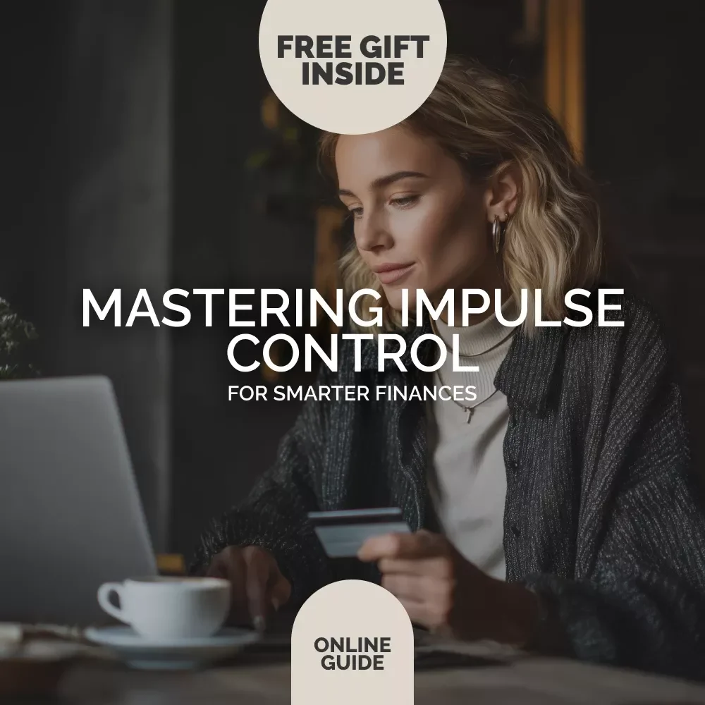 Mastering Impulse Control for Smarter Finances | Digital Guide to Mindful Money Habits | Learn the Psychology of Impulse Control and Finances