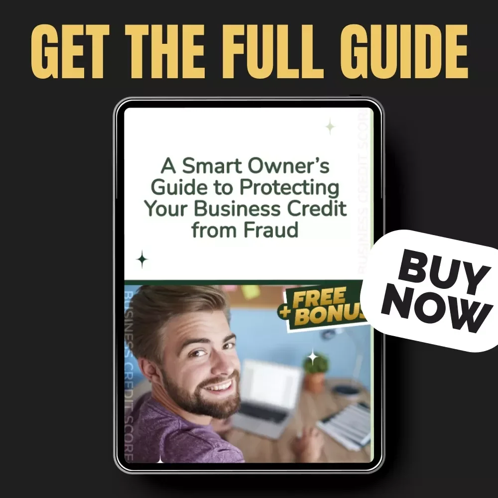 A Smart Owner’s Guide to Protecting Your Business Credit from Fraud: Expert eBook on Protecting Your Business Credit Score from Fraud