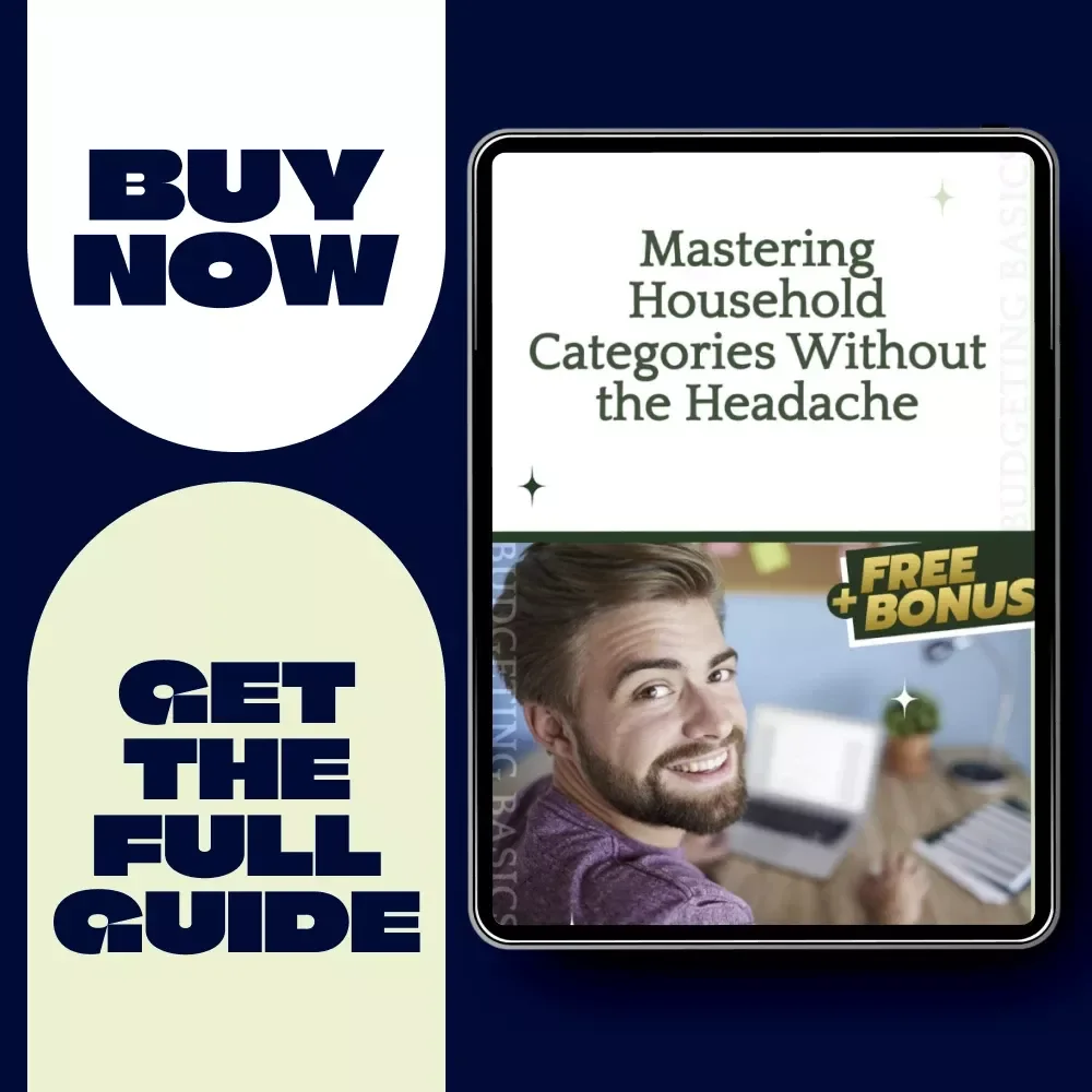 Mastering Household Categories Without the Headache | Printable Budget Planner | Simple Guide to Organizing Household Budget Categories for Stress-Free Money Management
