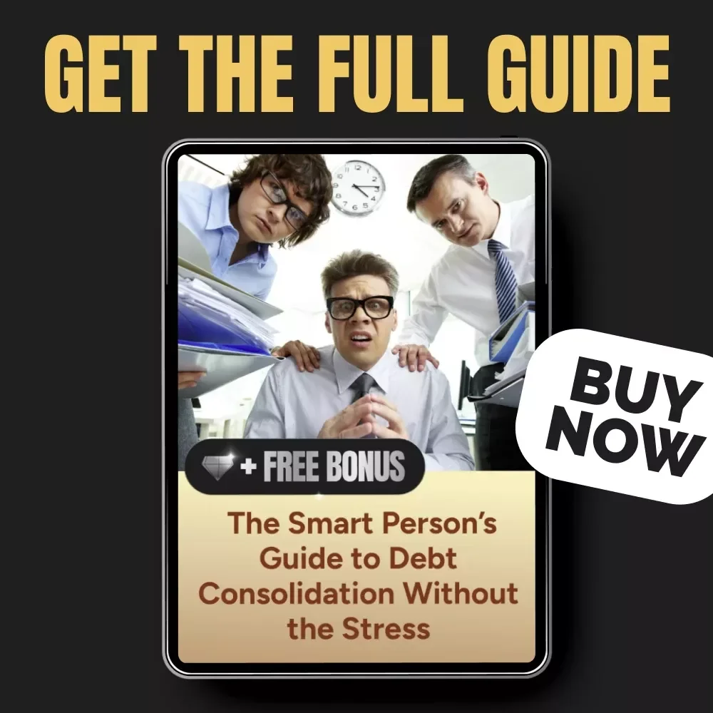 The Smart Person’s Guide to Debt Consolidation Without the Stress | Digital eBook on How to Consolidate Debt Into One Payment and Simplify Your Finances