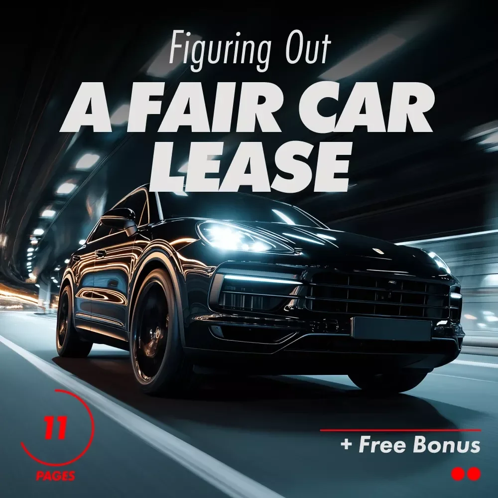 Figuring Out a Fair Car Lease Guide: How to Calculate a Fair Car Lease Payment for the Best Deal