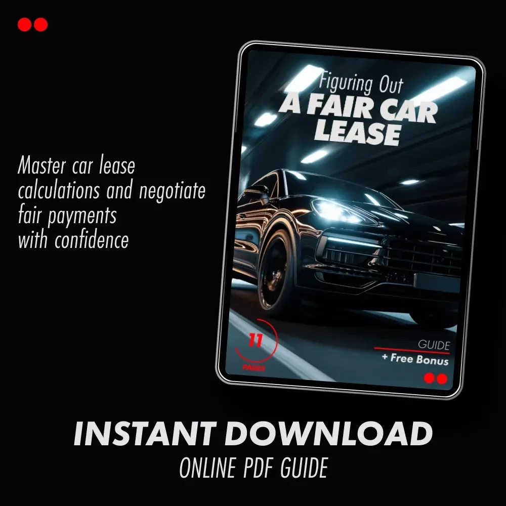 Figuring Out a Fair Car Lease Guide: How to Calculate a Fair Car Lease Payment for the Best Deal