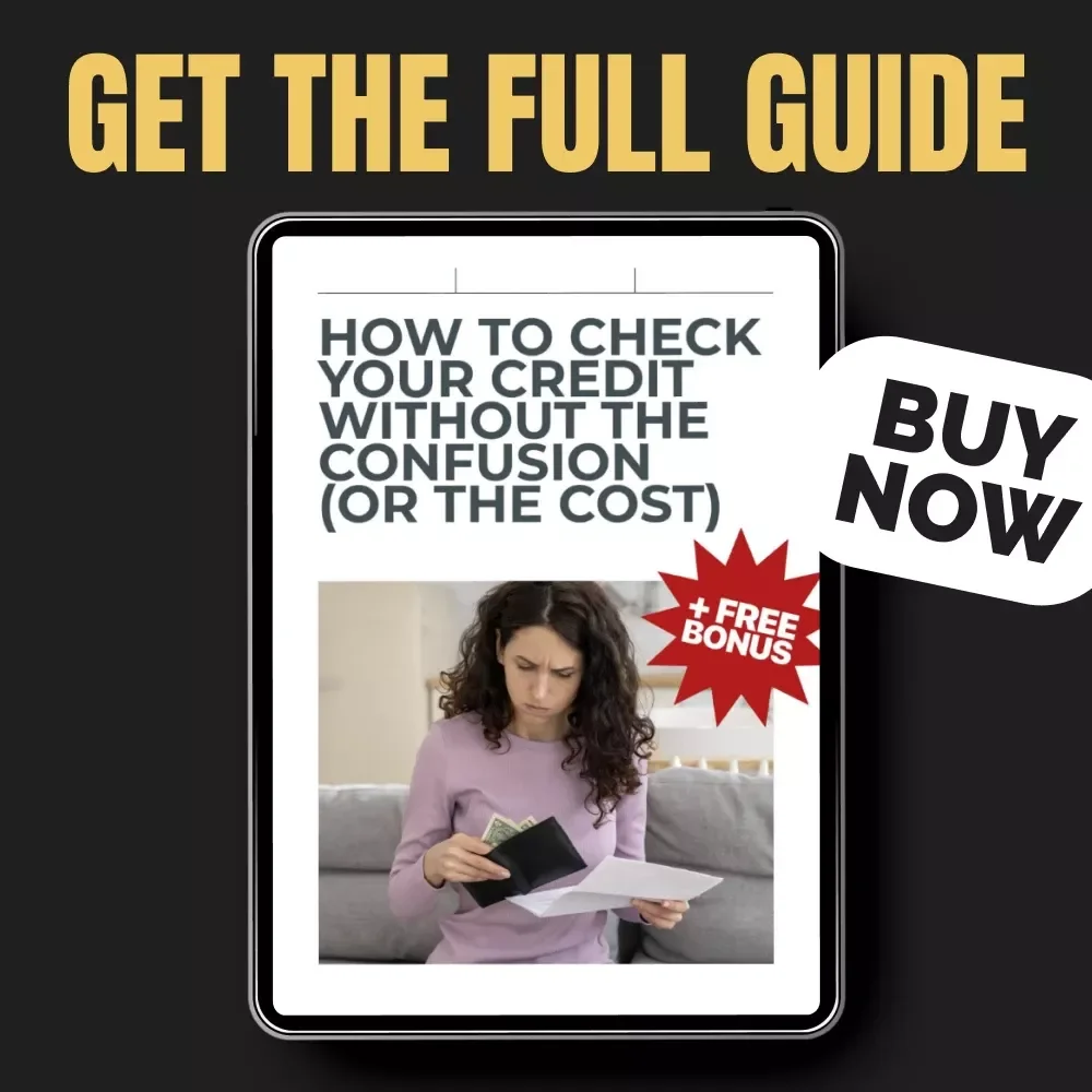 How to Check Your Credit Without the Confusion (or the Cost) | Digital Guide for How to View My Credit Score and Take Control of Your Finances