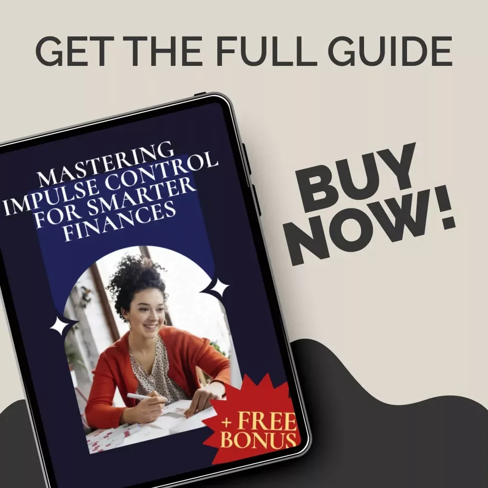 Mastering Impulse Control for Smarter Finances | Digital Guide to Mindful Money Habits | Learn the Psychology of Impulse Control and Finances
