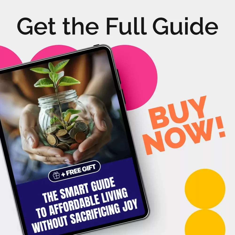 The Smart Guide to Affordable Living Without Sacrificing Joy | Practical Budgeting Tips, Creative Savings, and Lifestyle Hacks for Everyday Affordable Living