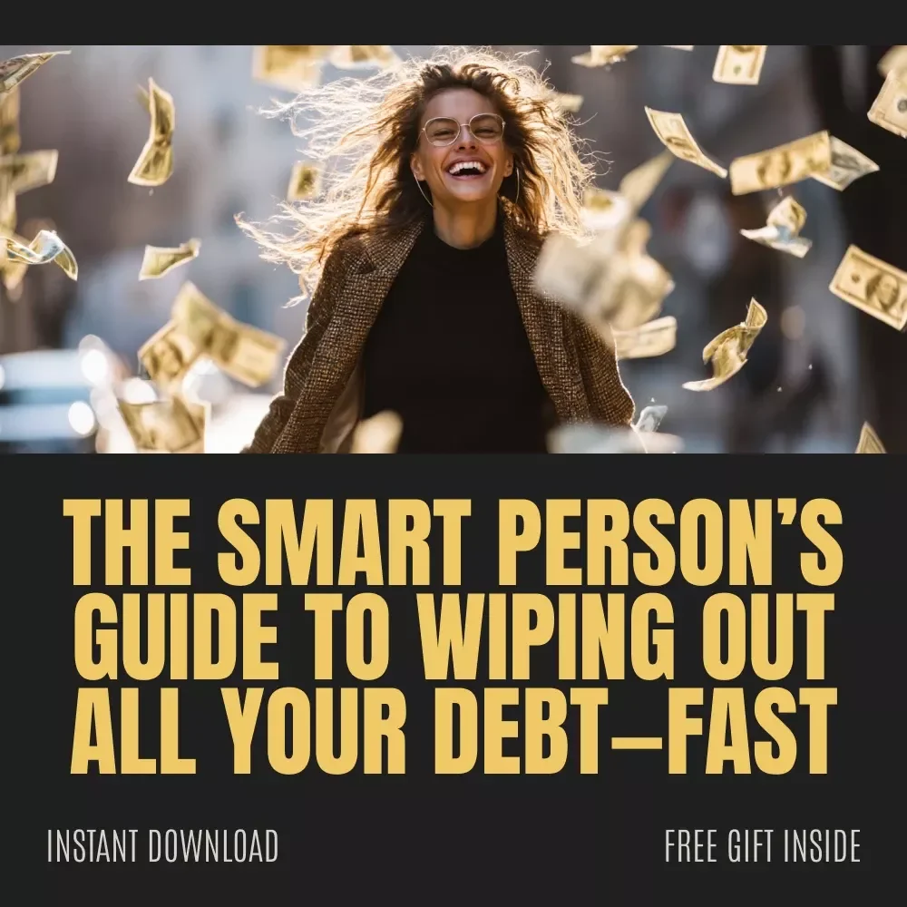 The Smart Person’s Guide to Wiping Out All Your Debt—Fast: How to Pay Off All Debt at Once