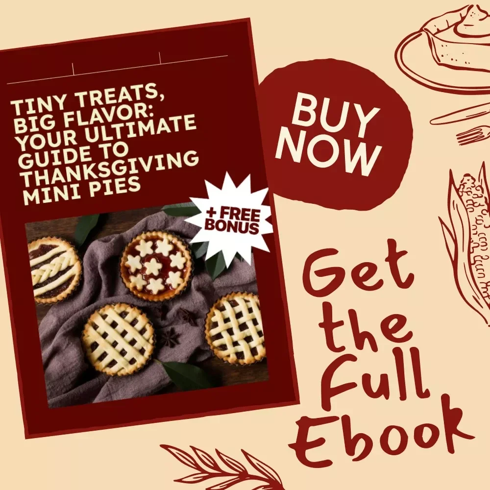 Tiny Treats, Big Flavor: Your Ultimate Guide to Thanksgiving Mini Pies | Mini Pie Recipes for Thanksgiving eBook | Digital Download Dessert Guide for Bakers & Holiday Hosts
