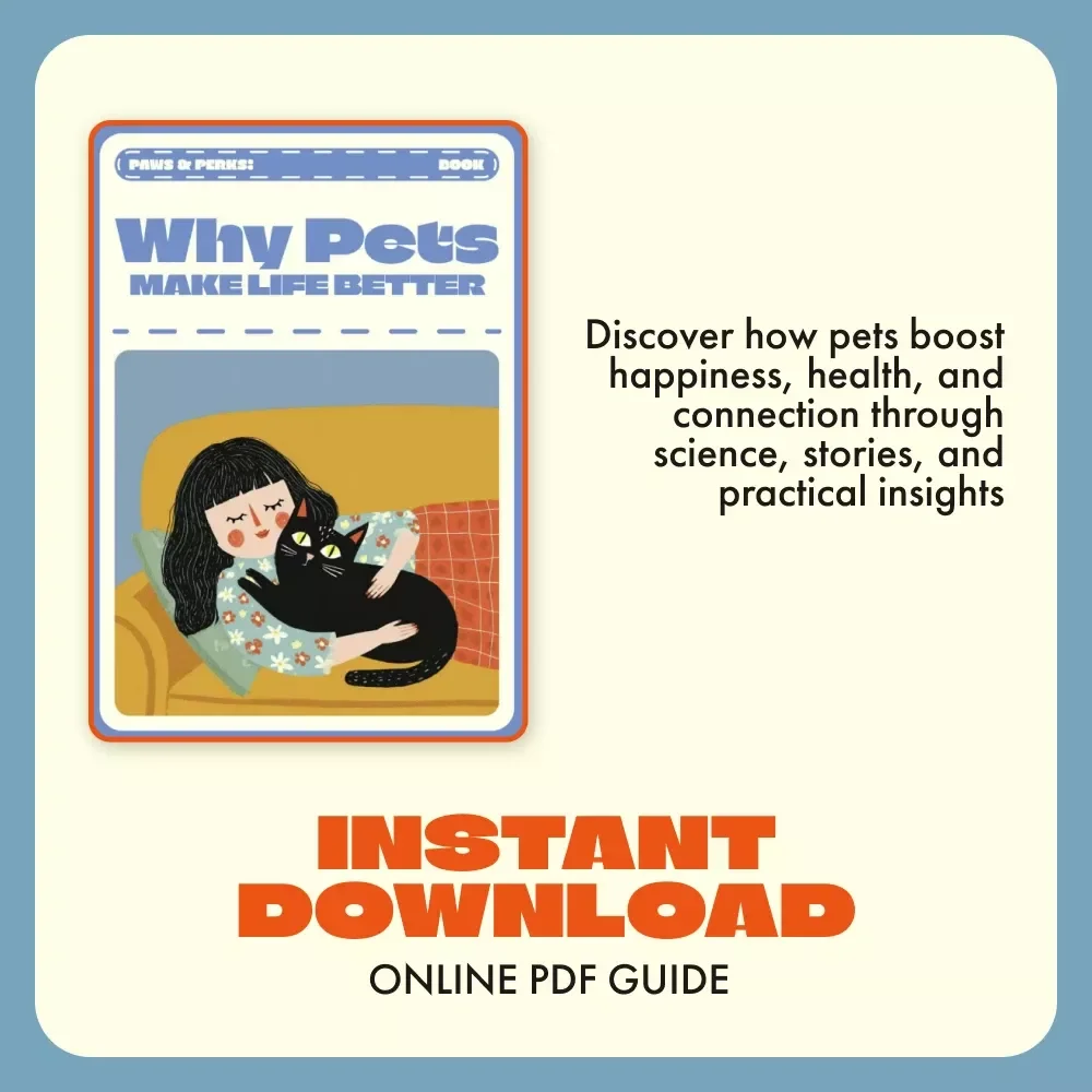 Paws & Perks: Why Pets Make Life Better | Digital eBook Guide for Pet Lovers | Emotional Health, AI Pet Care & Wellness Benefits