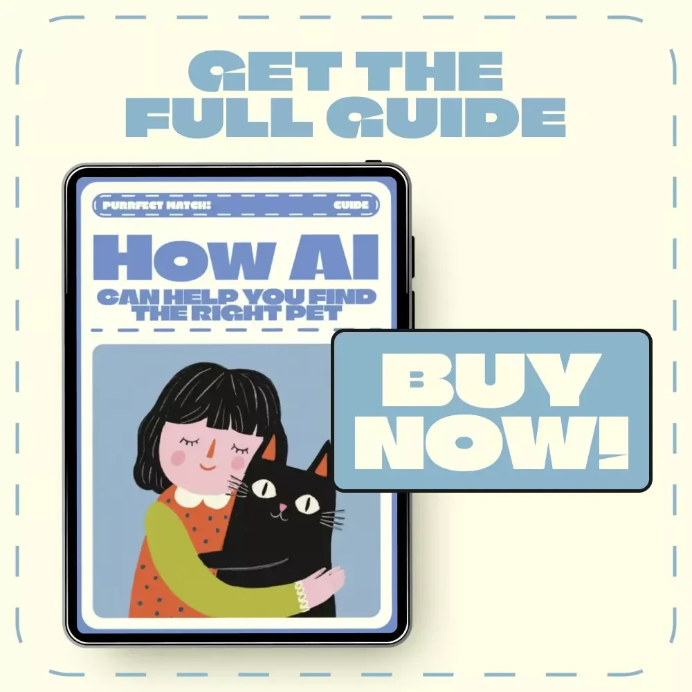 Purrfect Match: How AI Can Help You Find the Right Pet | Digital Guide for Using AI to Choose the Right Pet, eBook & Printable Companion for Smart Pet Lovers