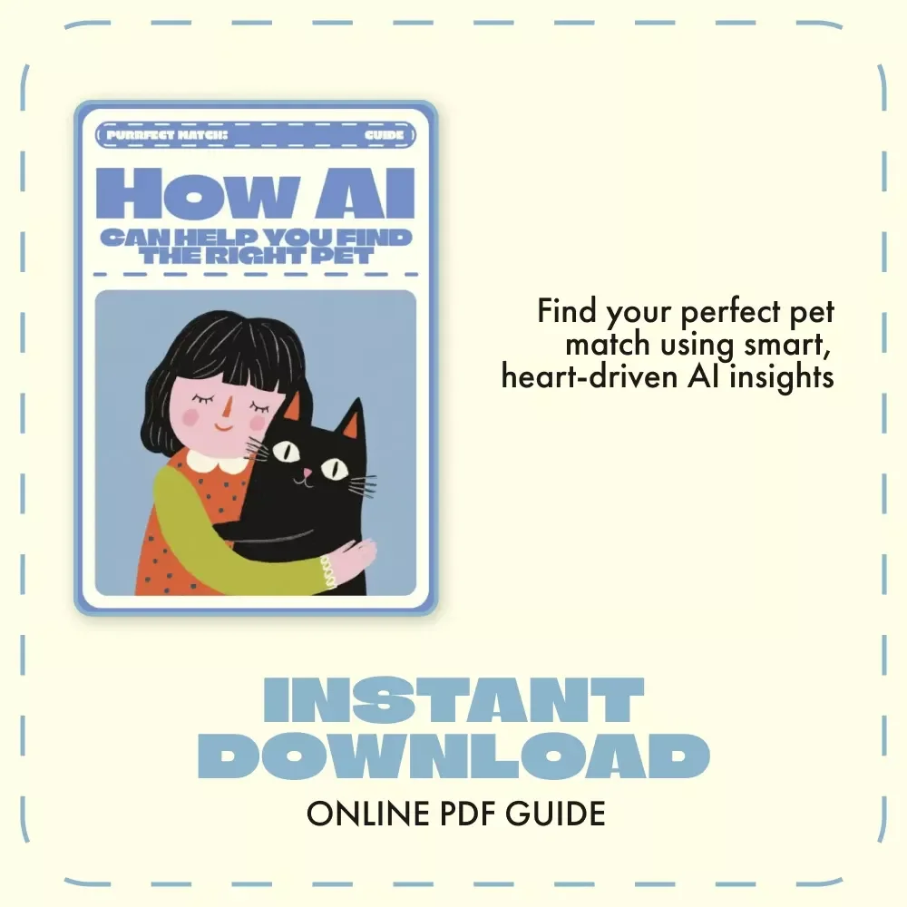 Purrfect Match: How AI Can Help You Find the Right Pet | Digital Guide for Using AI to Choose the Right Pet, eBook & Printable Companion for Smart Pet Lovers