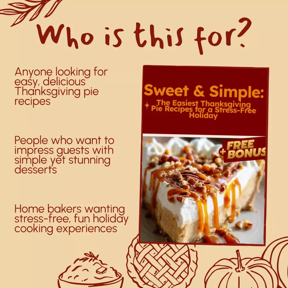 Sweet & Simple: The Easiest Thanksgiving Pie Recipes for a Stress-Free Holiday Guide - Digital Download