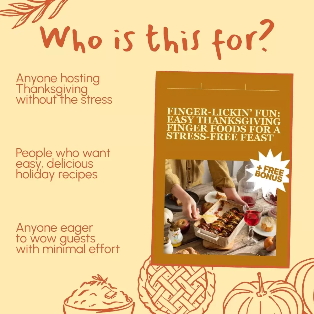 Finger-Lickin’ Fun: Easy Thanksgiving Finger Foods for a Stress-Free Feast | Printable Holiday Party Guide | Quick & Easy Recipes for Entertaining | Easy Finger Foods for Thanksgiving eBook Download