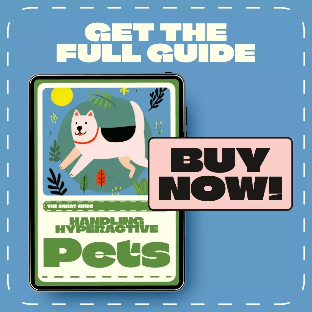The Smart Guide to Handling Hyperactive Pets | eBook for Pet Owners | Tips for Handling Hyperactive Pets, Behavior Management & Calm Training Strategies