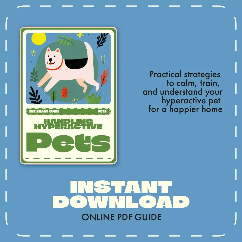 The Smart Guide to Handling Hyperactive Pets | eBook for Pet Owners | Tips for Handling Hyperactive Pets, Behavior Management & Calm Training Strategies