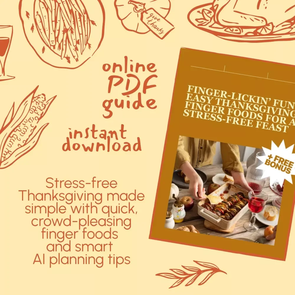Finger-Lickin’ Fun: Easy Thanksgiving Finger Foods for a Stress-Free Feast | Printable Holiday Party Guide | Quick & Easy Recipes for Entertaining | Easy Finger Foods for Thanksgiving eBook Download