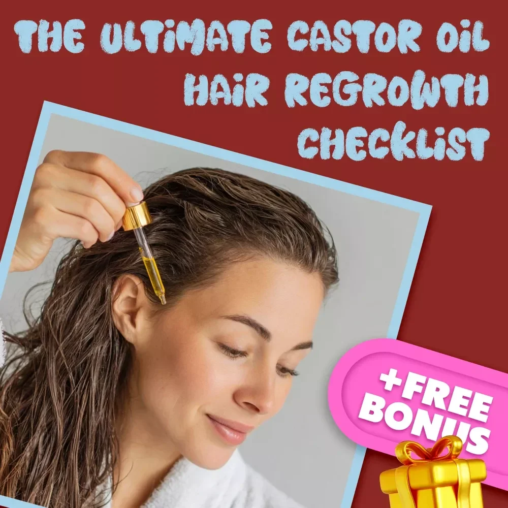 The Ultimate Castor Oil Hair Regrowth Checklist: 10 Easy Routines to Fuel Your Follicles Naturally