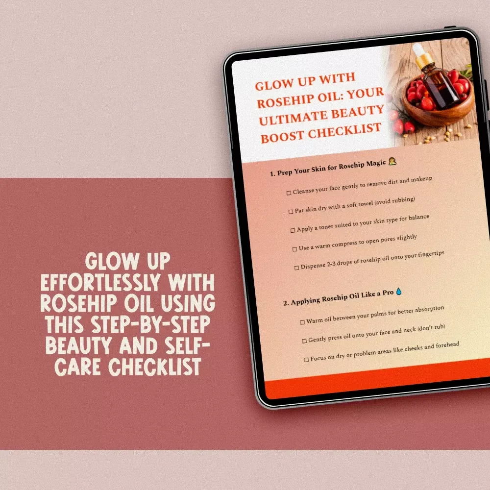 Glow Up with Rosehip Oil: Your Ultimate Beauty Boost Checklist | Skincare & Self-Care Routine Guide | Rosehip Oil Beauty Benefits Printable