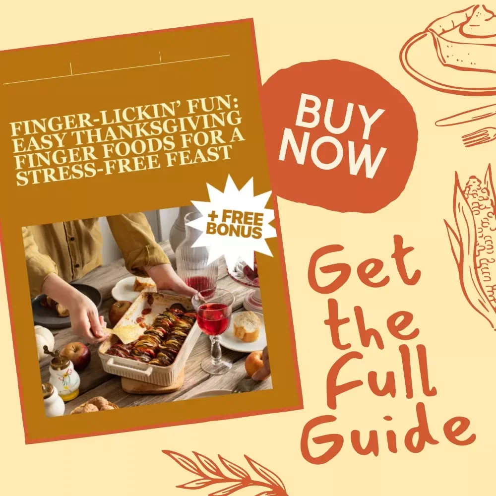 Finger-Lickin’ Fun: Easy Thanksgiving Finger Foods for a Stress-Free Feast | Printable Holiday Party Guide | Quick & Easy Recipes for Entertaining | Easy Finger Foods for Thanksgiving eBook Download