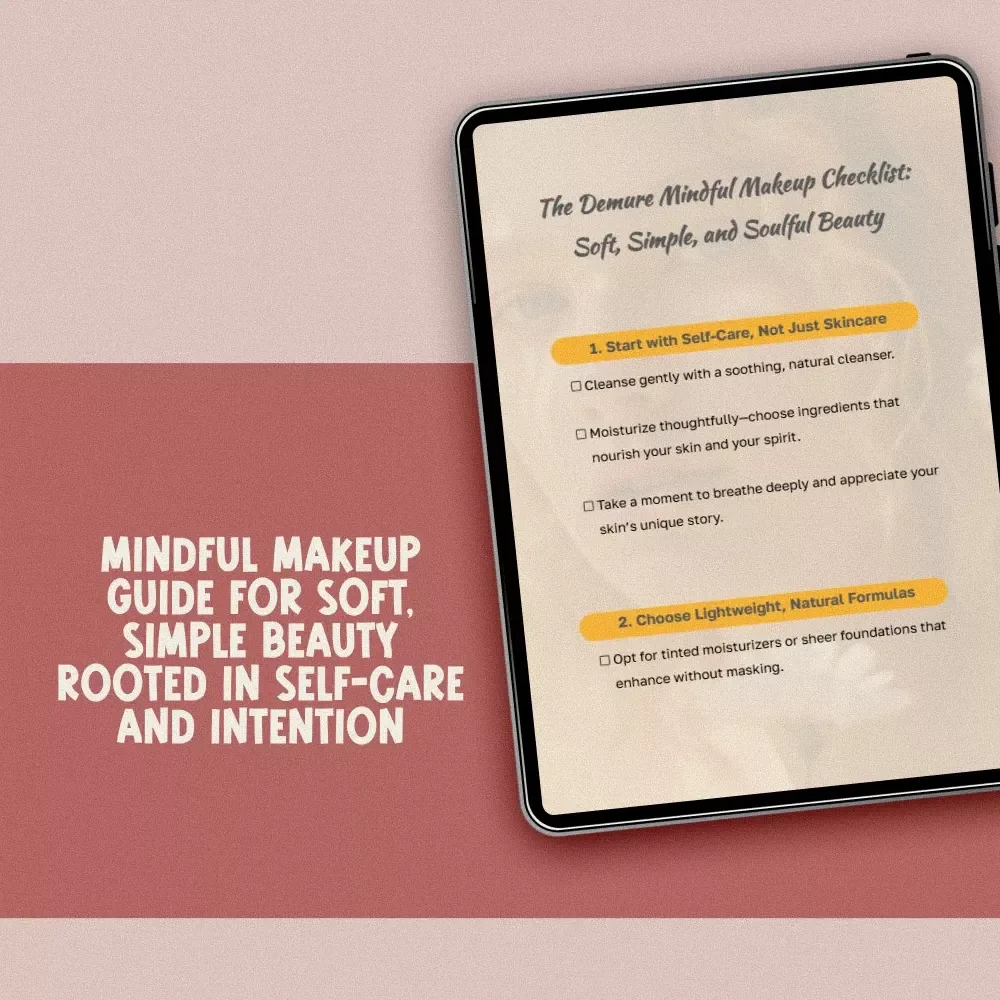 The Demure Mindful Makeup Checklist: Soft, Simple, and Soulful Beauty | Digital Download for Conscious Beauty Routines | Minimalist, Natural, Demure Mindful Makeup Guide