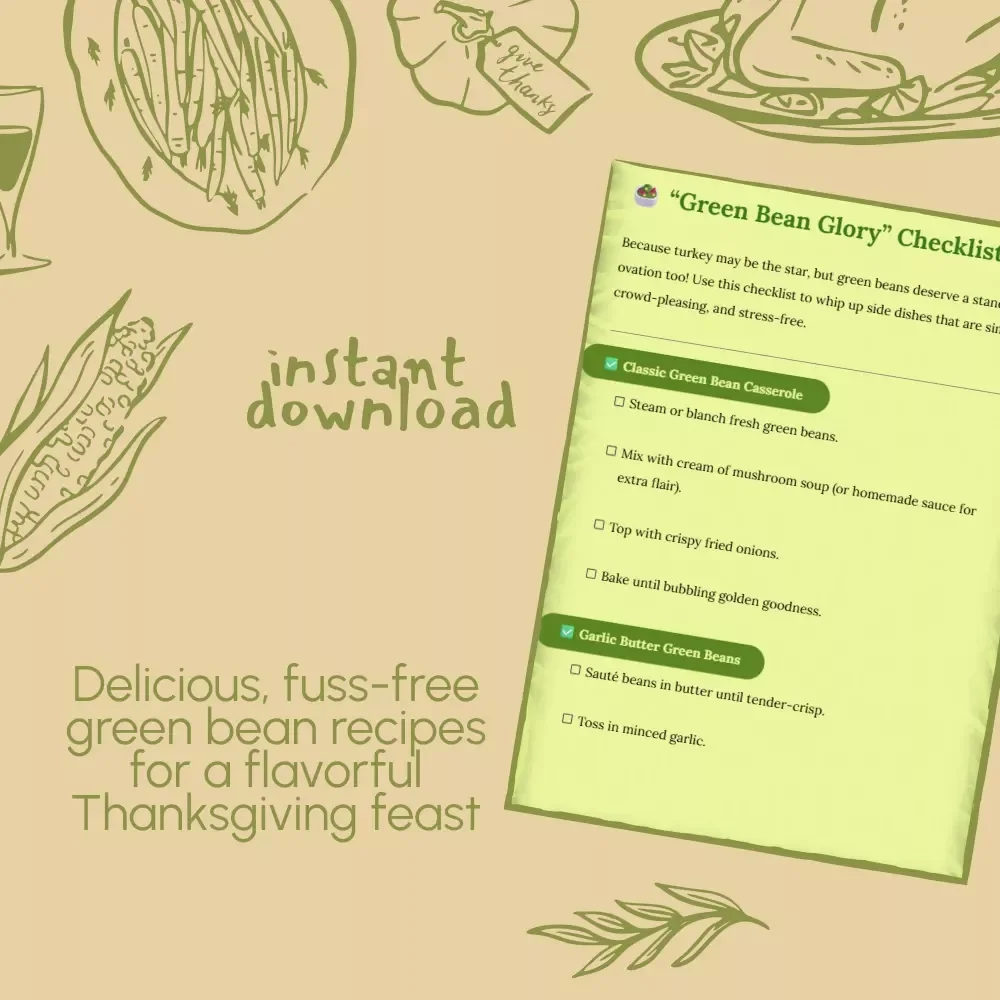 “Green Bean Glory” Checklist: Easy Thanksgiving Recipes | Printable Easy Thanksgiving Green Bean Recipes Guide for Classic, Garlic Butter, Maple-Bacon & More
