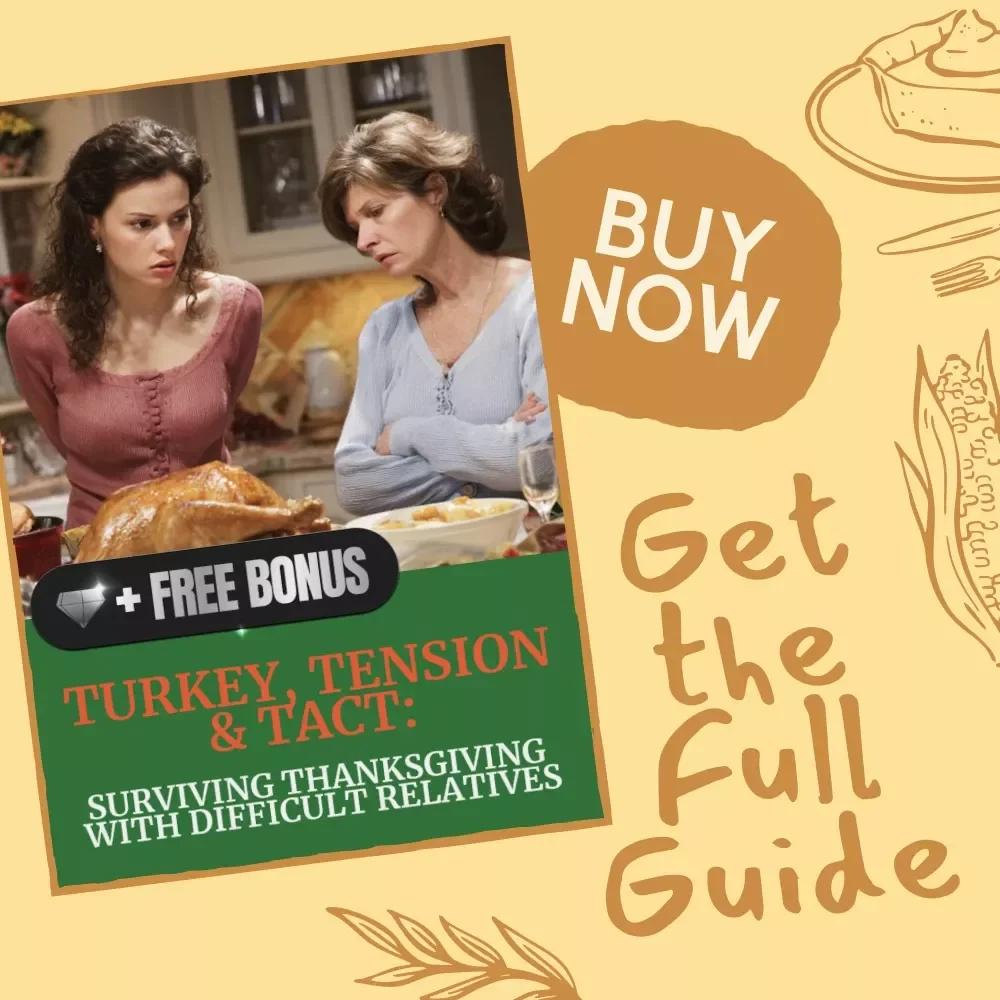 Turkey, Tension & Tact: Surviving Thanksgiving with Difficult Relatives – A Practical How-to Guide for Staying Calm, Smart & Sane at the Holiday Table | Digital Download | How to Survive Thanksgiving with Difficult Relatives eBook