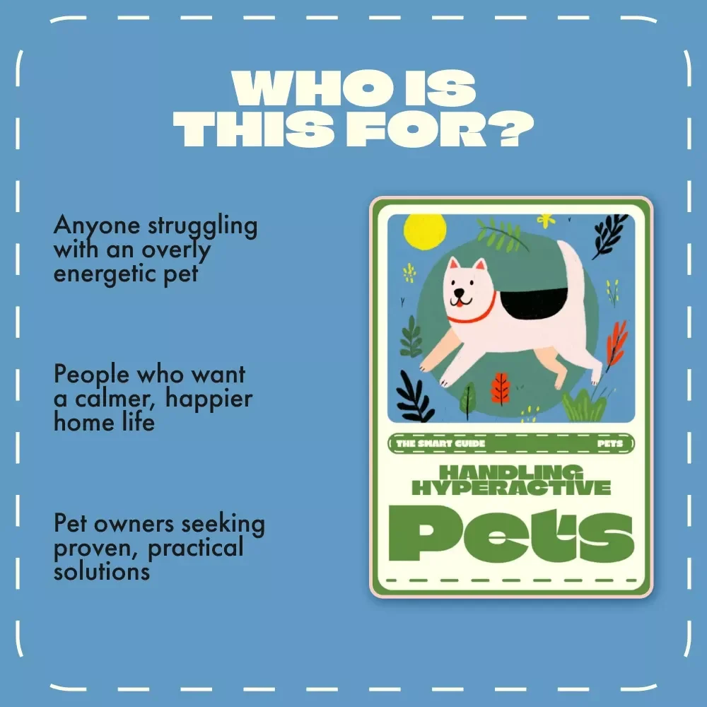 The Smart Guide to Handling Hyperactive Pets | eBook for Pet Owners | Tips for Handling Hyperactive Pets, Behavior Management & Calm Training Strategies