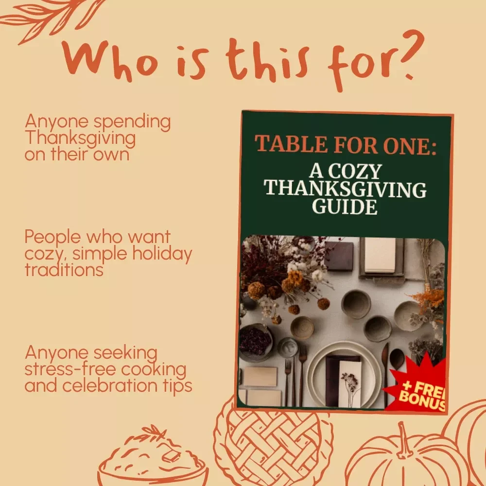 Table for One: A Cozy Thanksgiving Guide | Digital Download eBook | What to Cook for Thanksgiving When You’re Alone | Solo Holiday Ideas & Recipes