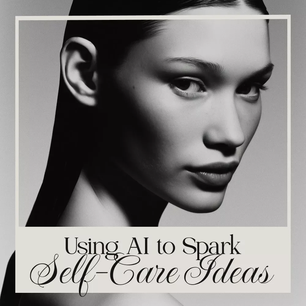 Using AI to Spark Self-Care Ideas | Digital Guide for Personal Growth, Wellness Inspiration & Mindful Living | How to Use AI for Self Care Ideas