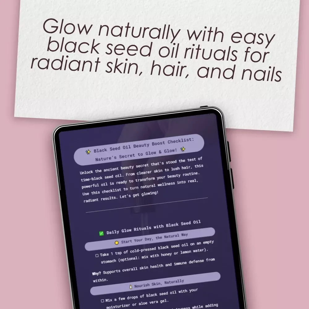Black Seed Oil Beauty Boost Checklist: Nature’s Secret to Glow & Glow! | Digital Wellness Guide | Natural Beauty Rituals | Beauty Benefits of Black Seed Oil