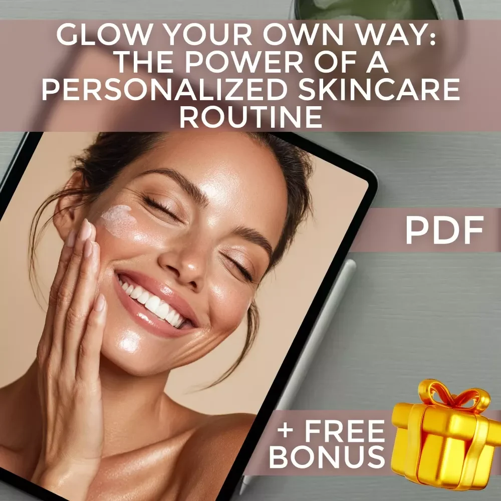 Glow Your Own Way: The Power of a Personalized Skincare Routine – Digital Skincare Guide for the Benefits of a Personalized Skincare Routine