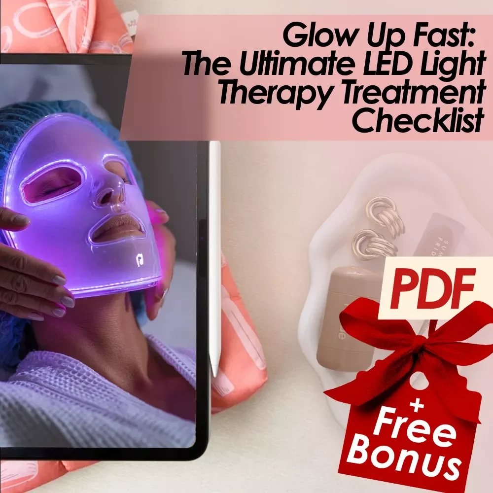 Glow Up Fast: The Ultimate LED Light Therapy Treatment Checklist - Achieve Radiant Skin with This Easy-to-Follow Guide