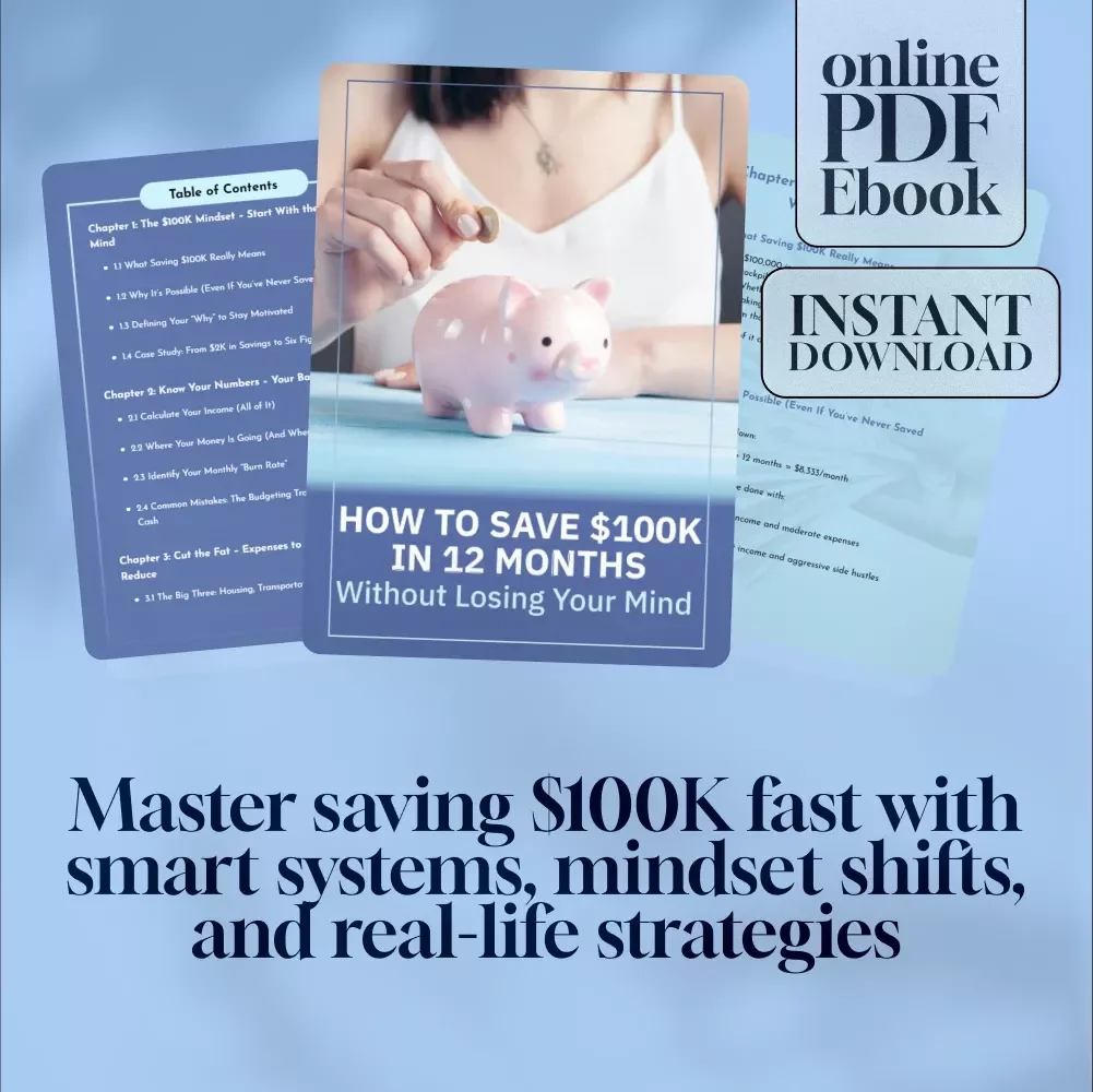 How to Save $100K in 12 Months Without Losing Your Mind – Ebook for Budgeting, Frugal Living & Financial Goals | How to Save 100K in a Year Guide