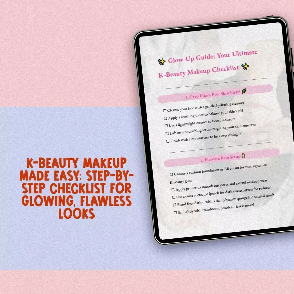 Glow-Up Guide: Your Ultimate K-Beauty Makeup Checklist | Digital Download K-Beauty Makeup Guide & Routine Printable for Glowing Skin